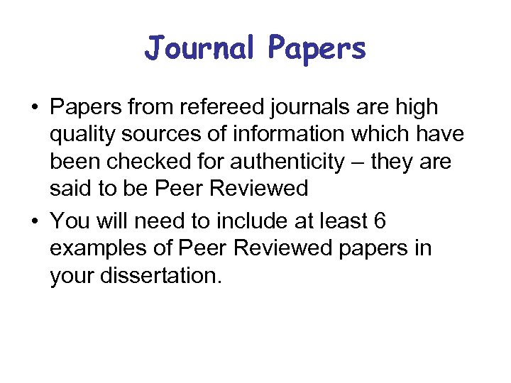 Journal Papers • Papers from refereed journals are high quality sources of information which