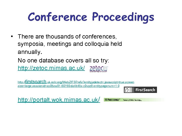 Conference Proceedings • There are thousands of conferences, symposia, meetings and colloquia held annually.