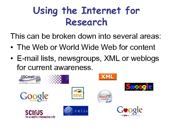 Using the Internet for Research This can be broken down into several areas: •