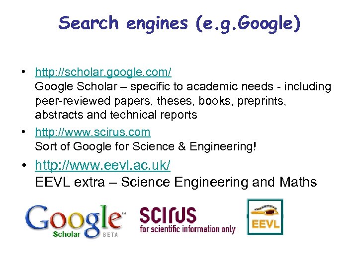 Search engines (e. g. Google) • http: //scholar. google. com/ Google Scholar – specific