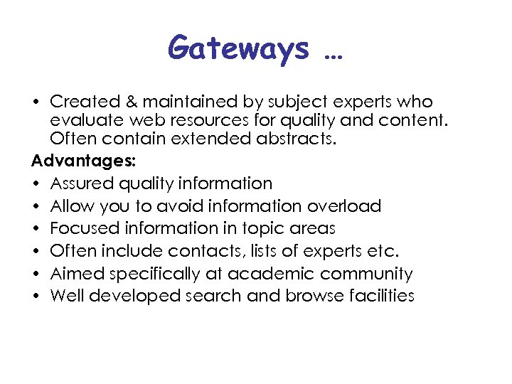 Gateways … • Created & maintained by subject experts who evaluate web resources for