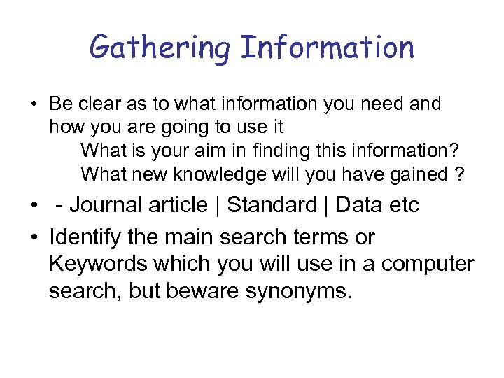 Gathering Information • Be clear as to what information you need and how you