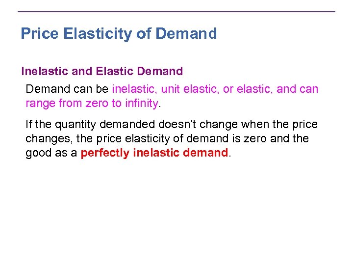 Price Elasticity of Demand Inelastic and Elastic Demand can be inelastic, unit elastic, or