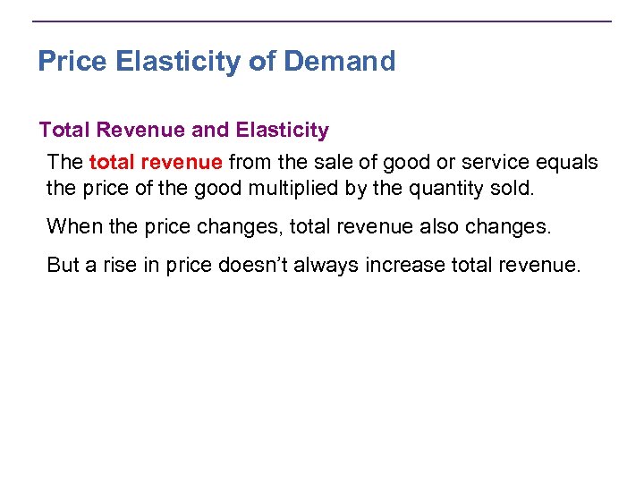 Price Elasticity of Demand Total Revenue and Elasticity The total revenue from the sale