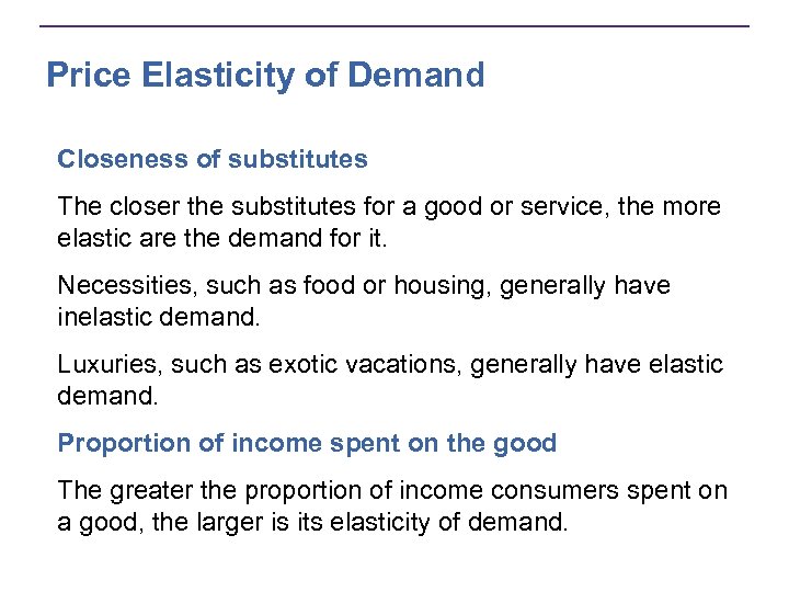 Price Elasticity of Demand Closeness of substitutes The closer the substitutes for a good