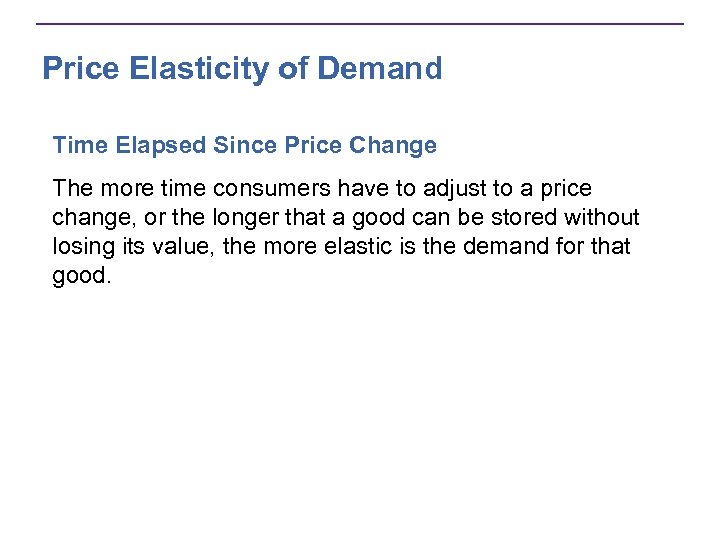 Price Elasticity of Demand Time Elapsed Since Price Change The more time consumers have