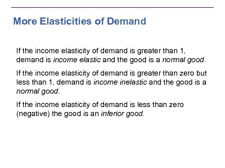 More Elasticities of Demand If the income elasticity of demand is greater than 1,
