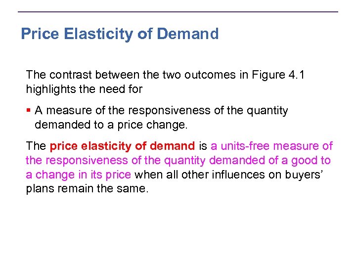 Price Elasticity of Demand The contrast between the two outcomes in Figure 4. 1