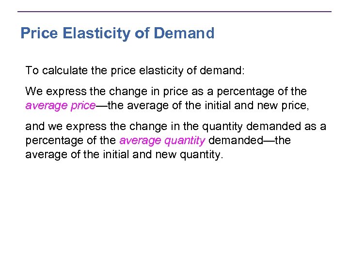 Price Elasticity of Demand To calculate the price elasticity of demand: We express the