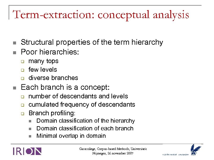 Term-extraction: conceptual analysis Structural properties of the term hierarchy Poor hierarchies: many tops few