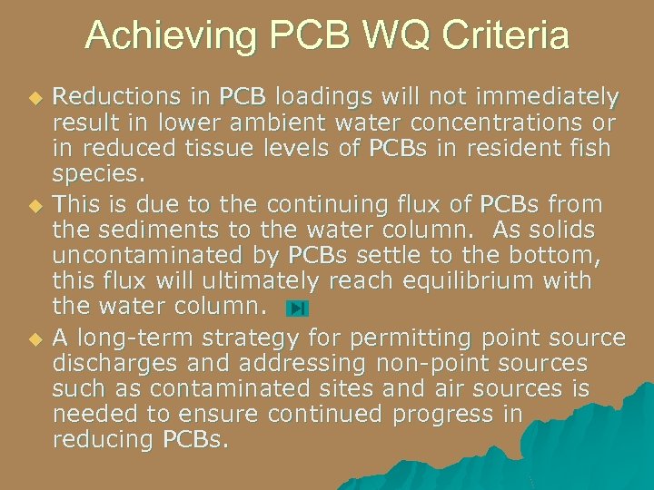 Achieving PCB WQ Criteria u u u Reductions in PCB loadings will not immediately