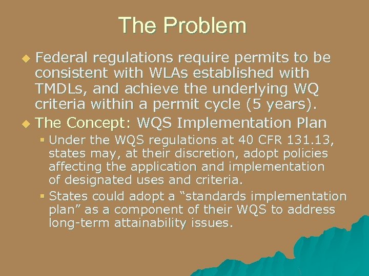 The Problem Federal regulations require permits to be consistent with WLAs established with TMDLs,