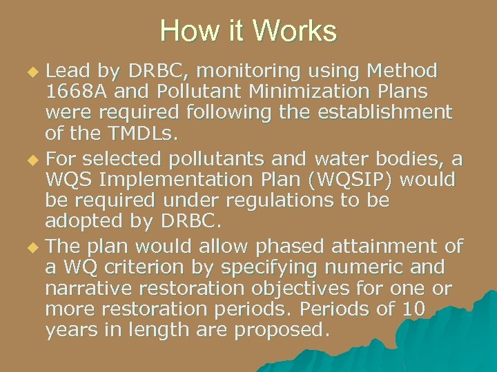 How it Works Lead by DRBC, monitoring using Method 1668 A and Pollutant Minimization