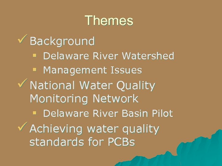 Themes Background § Delaware River Watershed § Management Issues National Water Quality Monitoring Network