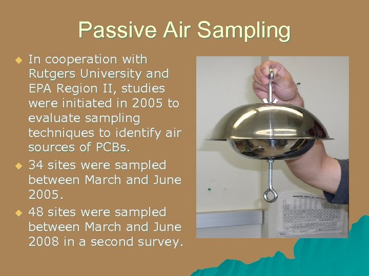 Passive Air Sampling u u u In cooperation with Rutgers University and EPA Region