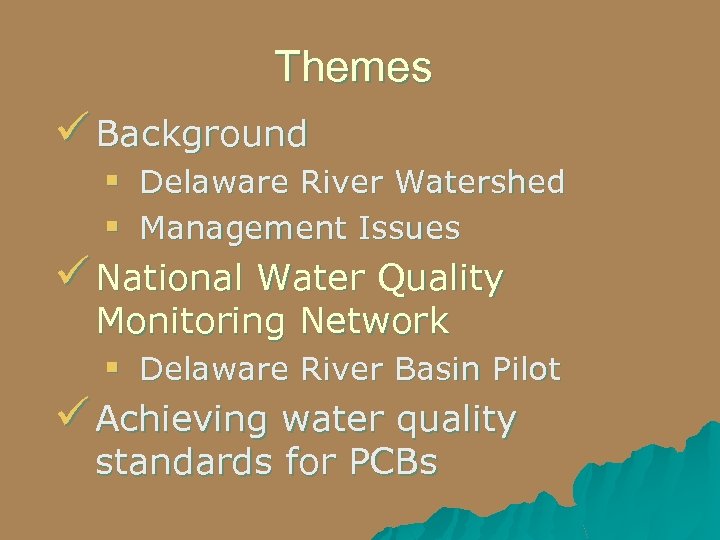 Themes Background § Delaware River Watershed § Management Issues National Water Quality Monitoring Network