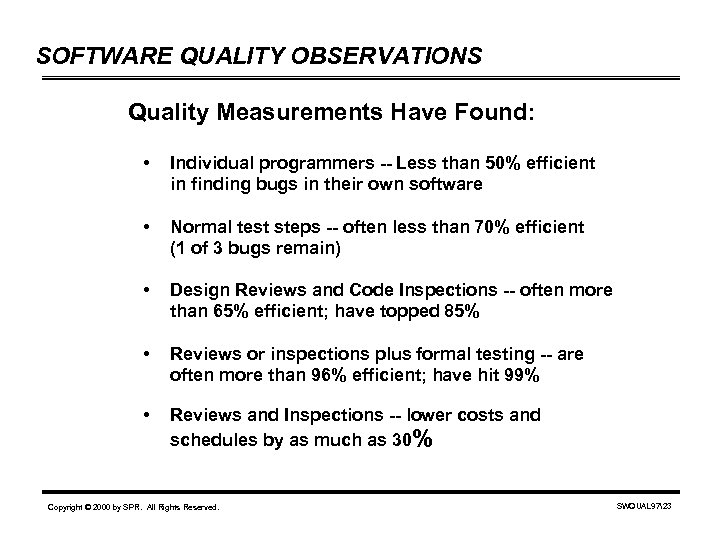 SOFTWARE QUALITY OBSERVATIONS Quality Measurements Have Found: • Individual programmers -- Less than 50%