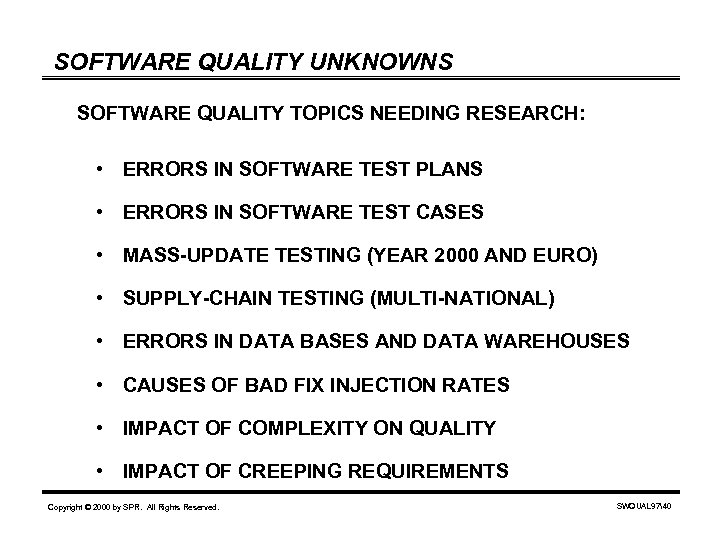 SOFTWARE QUALITY UNKNOWNS SOFTWARE QUALITY TOPICS NEEDING RESEARCH: • ERRORS IN SOFTWARE TEST PLANS