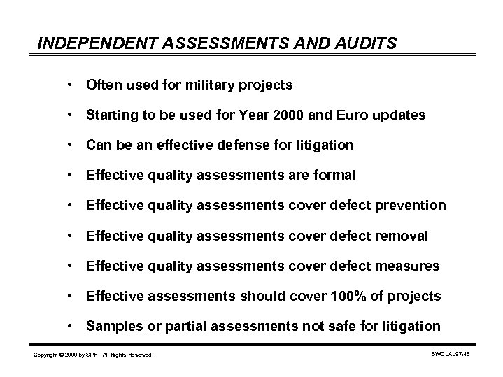 INDEPENDENT ASSESSMENTS AND AUDITS • Often used for military projects • Starting to be