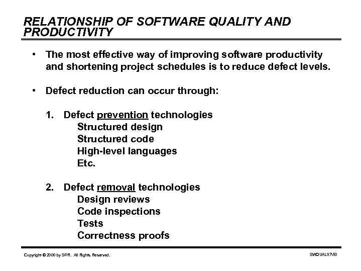 RELATIONSHIP OF SOFTWARE QUALITY AND PRODUCTIVITY • The most effective way of improving software