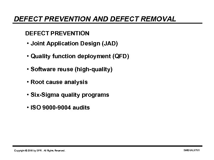 DEFECT PREVENTION AND DEFECT REMOVAL DEFECT PREVENTION • Joint Application Design (JAD) • Quality