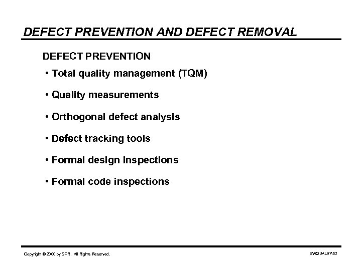 DEFECT PREVENTION AND DEFECT REMOVAL DEFECT PREVENTION • Total quality management (TQM) • Quality