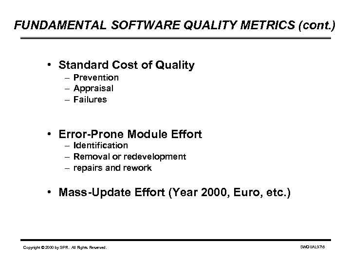 FUNDAMENTAL SOFTWARE QUALITY METRICS (cont. ) • Standard Cost of Quality – Prevention –