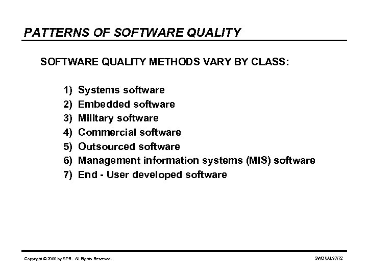 PATTERNS OF SOFTWARE QUALITY METHODS VARY BY CLASS: 1) 2) 3) 4) 5) 6)