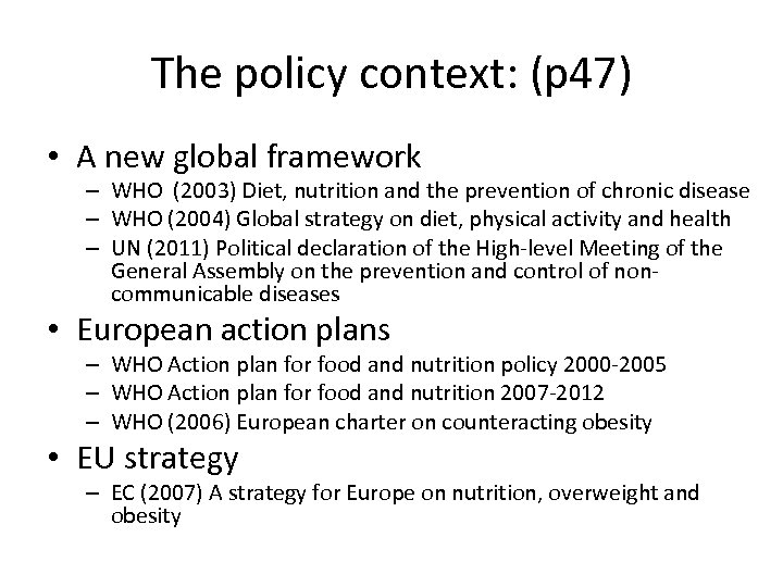 The policy context: (p 47) • A new global framework – WHO (2003) Diet,