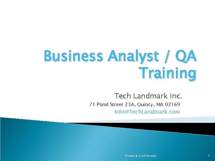 Business Analyst / QA Training Tech Landmark Inc. 71 Pond Street 23 A, Quincy,