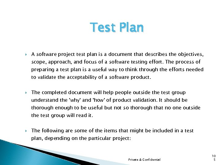 Test Plan A software project test plan is a document that describes the objectives,