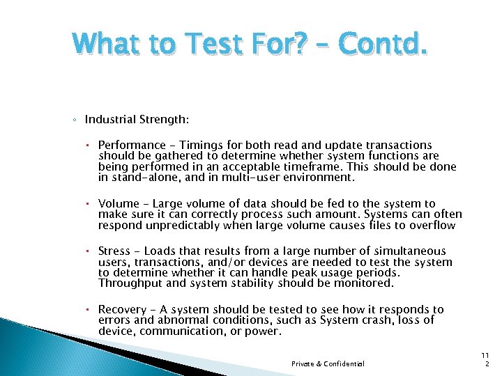What to Test For? – Contd. ◦ Industrial Strength: Performance - Timings for both