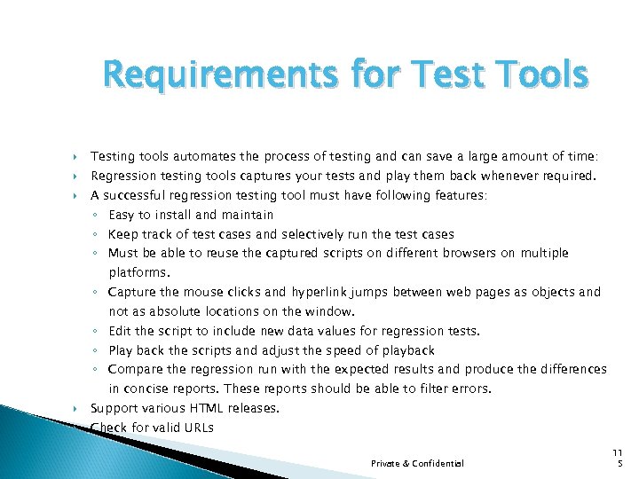 Requirements for Test Tools Testing tools automates the process of testing and can save