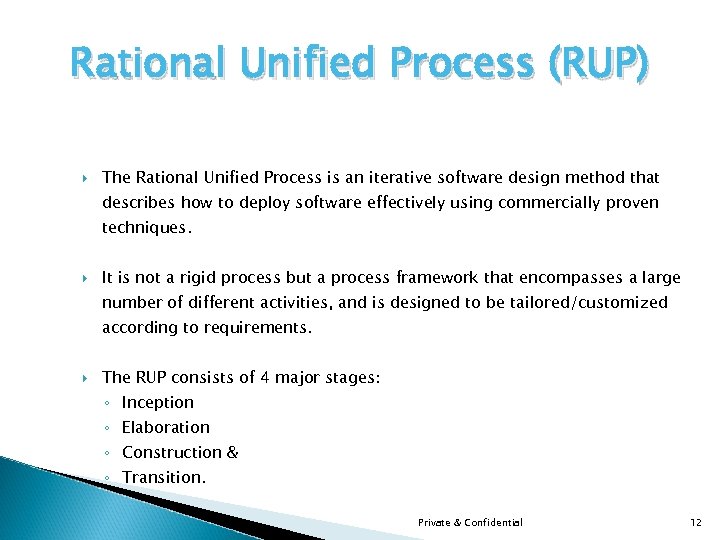 Rational Unified Process (RUP) The Rational Unified Process is an iterative software design method
