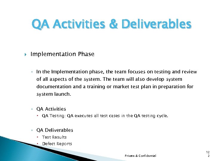 QA Activities & Deliverables Implementation Phase ◦ In the Implementation phase, the team focuses