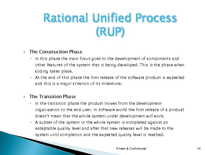 Rational Unified Process (RUP) The Construction Phase ◦ In this phase the main focus