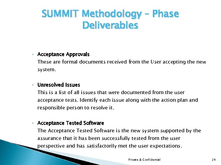SUMMIT Methodology – Phase Deliverables ◦ Acceptance Approvals These are formal documents received from