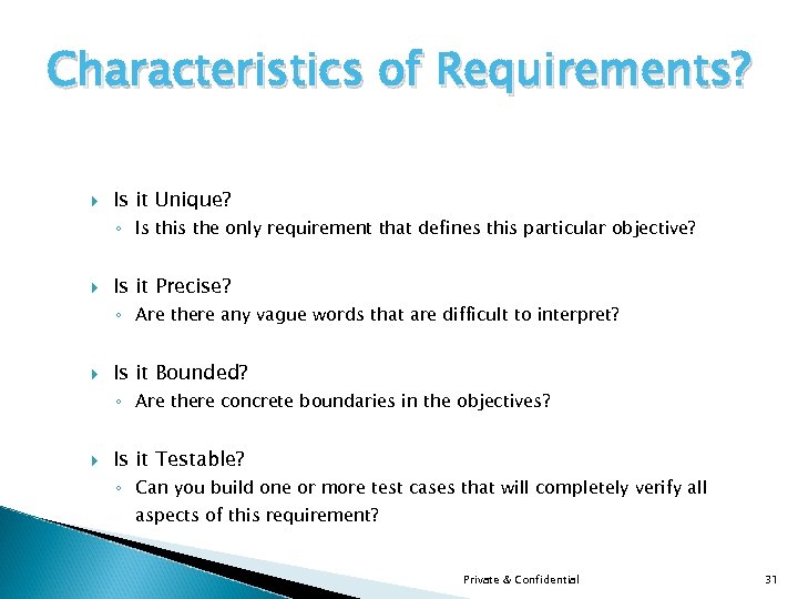 Characteristics of Requirements? Is it Unique? ◦ Is this the only requirement that defines