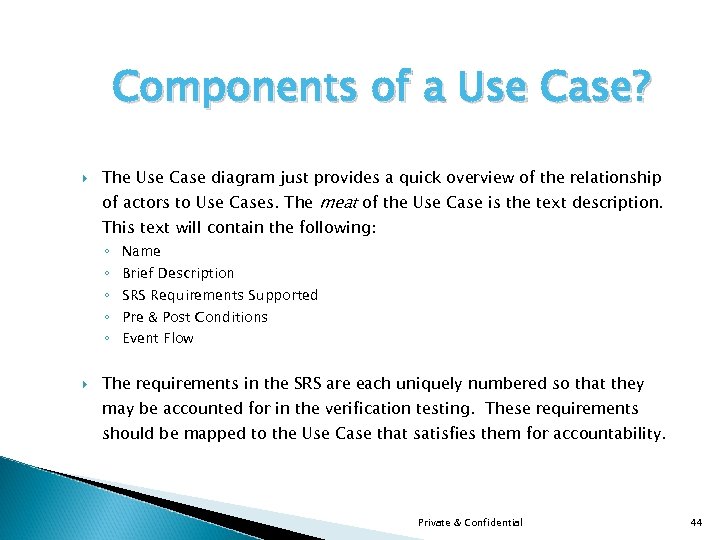 Components of a Use Case? The Use Case diagram just provides a quick overview