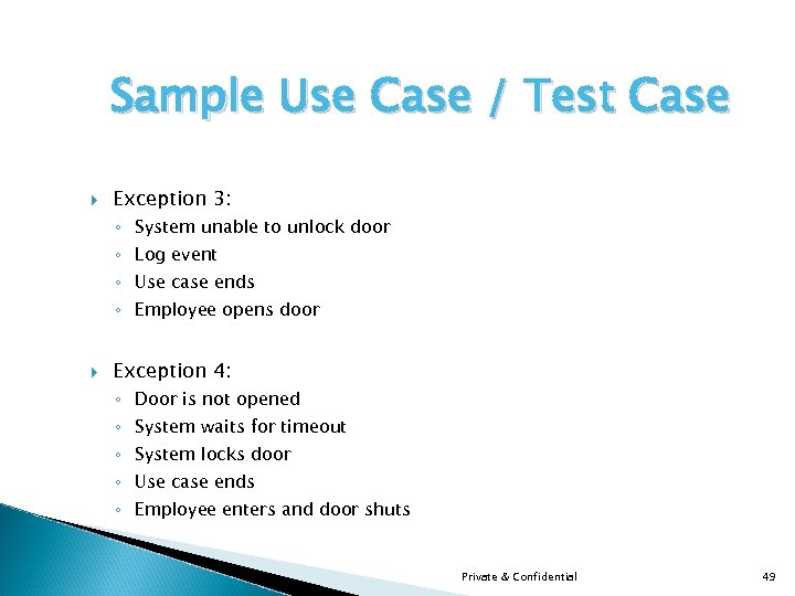 Sample Use Case / Test Case Exception 3: ◦ System unable to unlock door