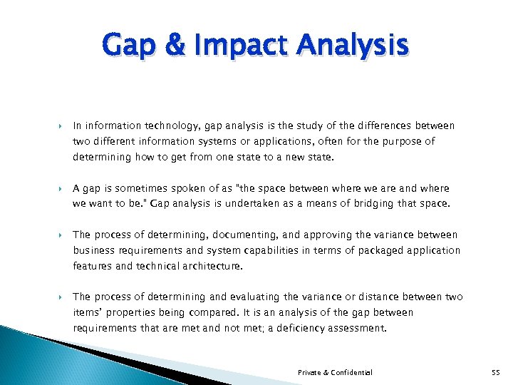 Gap & Impact Analysis In information technology, gap analysis is the study of the