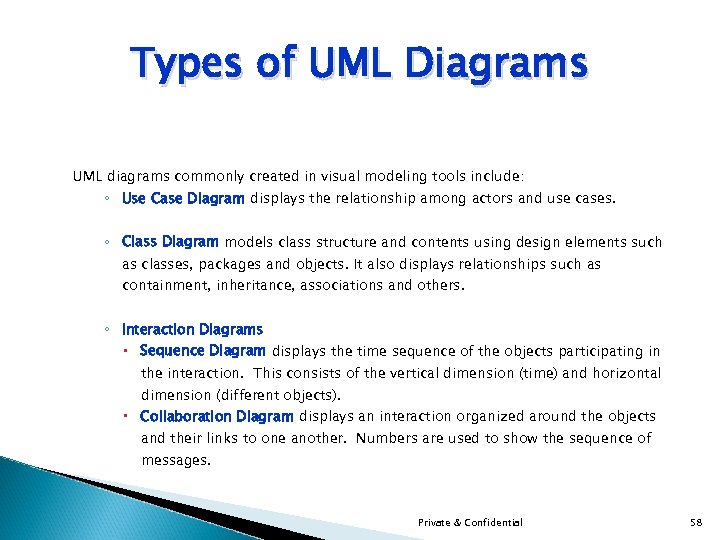 Types of UML Diagrams UML diagrams commonly created in visual modeling tools include: ◦