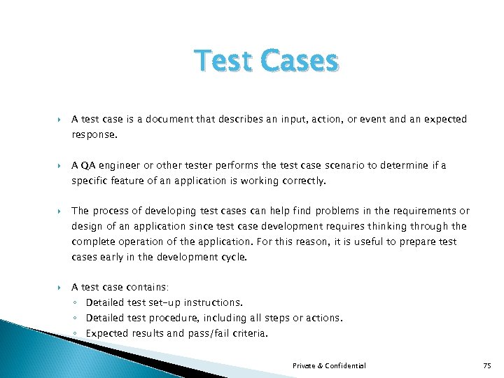 Test Cases A test case is a document that describes an input, action, or