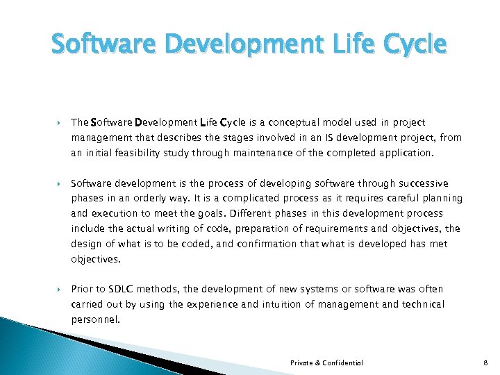 Software Development Life Cycle The Software Development Life Cycle is a conceptual model used