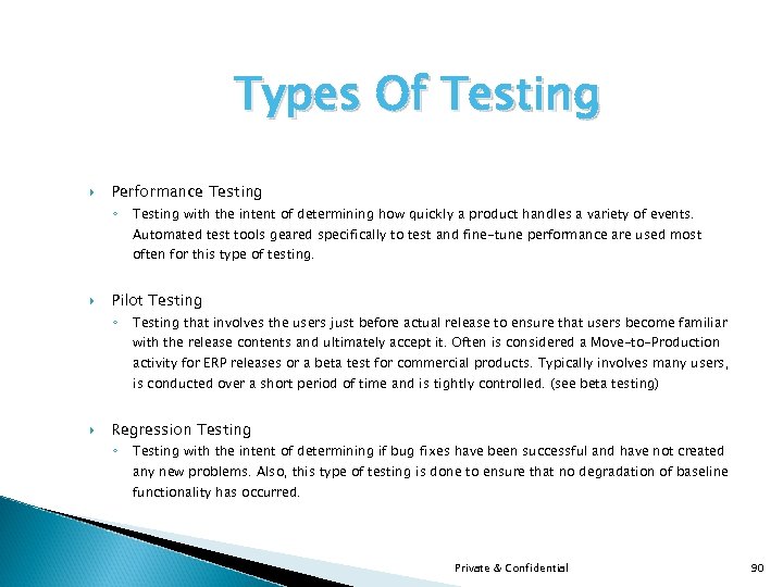 Types Of Testing Performance Testing ◦ Testing with the intent of determining how quickly