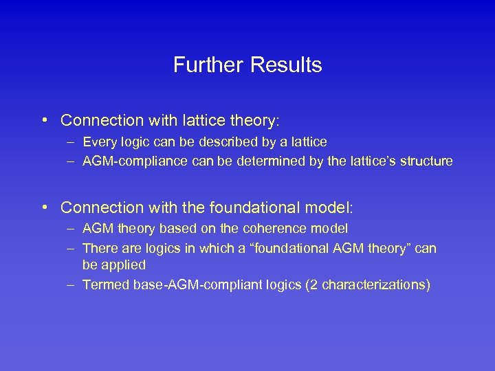 Further Results • Connection with lattice theory: – Every logic can be described by