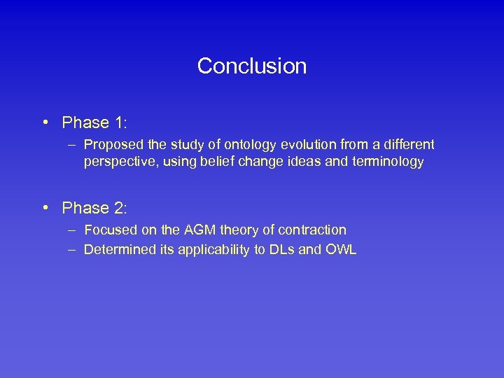 Conclusion • Phase 1: – Proposed the study of ontology evolution from a different