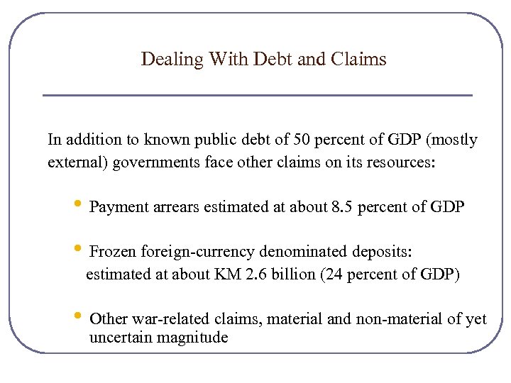 Dealing With Debt and Claims In addition to known public debt of 50 percent