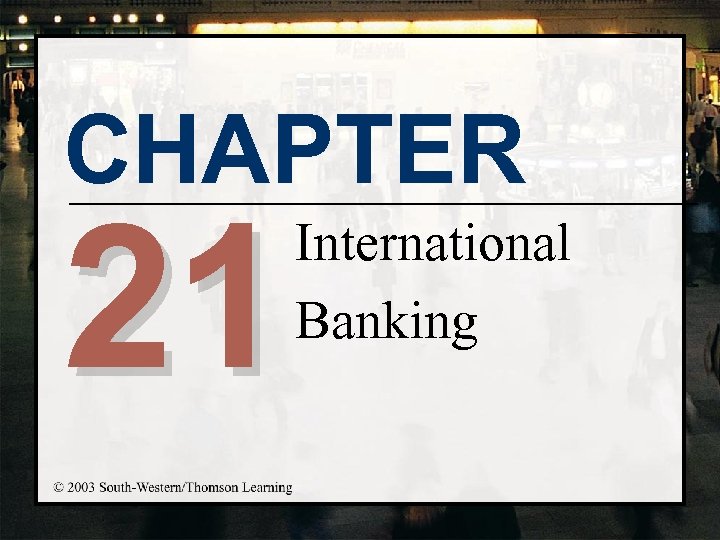 CHAPTER 21 International Banking 