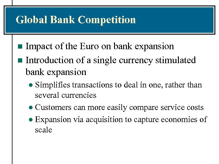 Global Bank Competition Impact of the Euro on bank expansion n Introduction of a